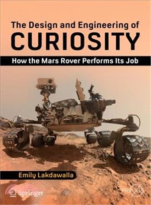 The Design and Engineering of Curiosity ― How the Mars Rover Performs Its Job