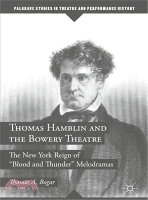 Thomas Hamblin and the Bowery Theatre ― The New York Reign of Blood and Thunder Melodramas