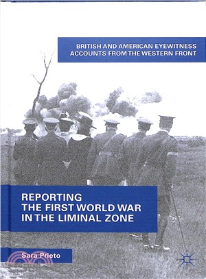 Reporting the First World War in the Liminal Zone ― British and American Eyewitness Accounts from the Western Front