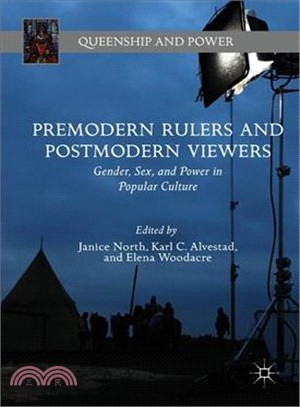 Premodern Rulers and Postmodern Viewers ― Gender, Sex, and Power in Popular Culture