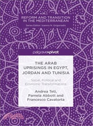 The Arab Uprisings in Egypt, Jordan and Tunisia ― Social, Political and Economic Transformations