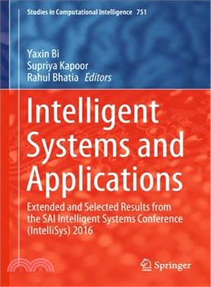 Intelligent Systems and Applications ― Extended and Selected Results from the Sai Intelligent Systems Conference 2016