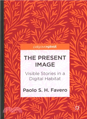 The Present Image ― Visible Stories in a Digital Habitat