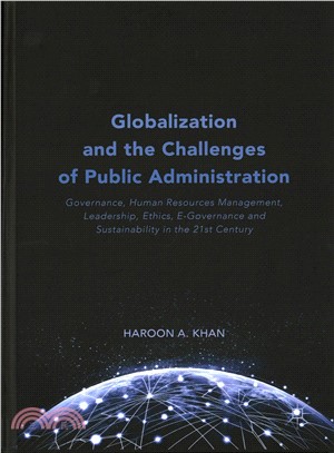 Globalization and the Challenges of Public Administration ― Governance, Human Resources Management, Leadership, Ethics, E-governance and Sustainability in the 21st Century