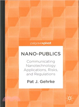 Nano-publics ─ Communicating Nanotechnology Applications, Risks, and Regulations