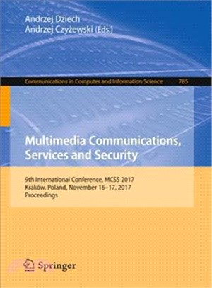 Multimedia Communications, Services and Security ― 9th International Conference, Mcss 2017, Krak闚, Poland, November 16-17, 2017, Proceedings