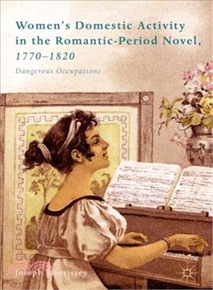 Women Domestic Activity in the Romantic-Period Novel, 1770-1820 ― Dangerous Occupations