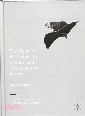 The Figure of the Animal in Modern and Contemporary Poetry