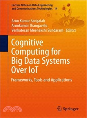 Cognitive Computing for Big Data Systems over Iot ― Frameworks, Tools and Applications