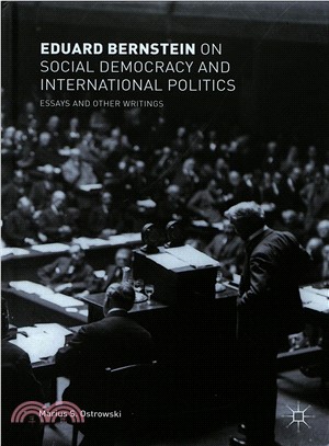 Eduard Bernstein on Social Democracy and International Politics ― Essays and Other Writings