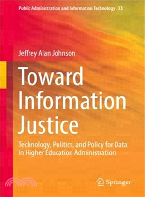 Toward Information Justice ― Technology, Politics, and Policy for Data in Higher Education Administration