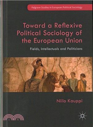 Toward a Reflexive Political Sociology of the European Union ― Fields, Intellectuals and Politicians