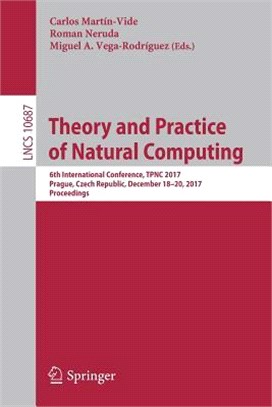 Theory and Practice of Natural Computing ― 6th International Conference, Tpnc 2017, Prague, Czech Republic, December 18-20, 2017, Proceedings