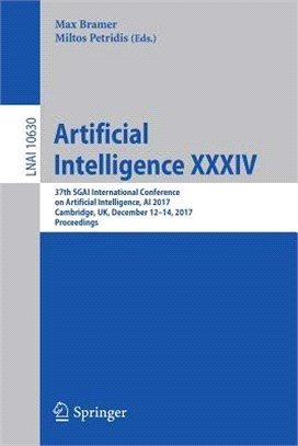 Artificial Intelligence Xxxiv ― 37th Sgai International Conference on Artificial Intelligence, Ai 2017, Cambridge, Uk, December 12-14, 2017, Proceedings