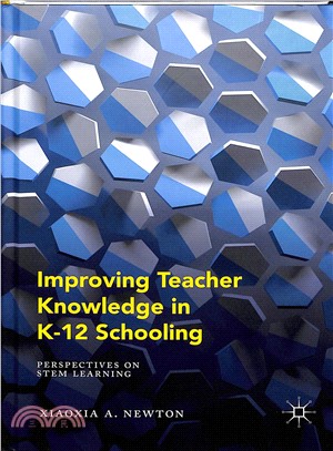 Improving Teacher Knowledge in K-12 Schooling ― Perspectives on Stem Learning