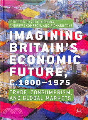 Imagining Britain Economic Future C.1800-1975 ― Trade, Consumerism and Global Markets