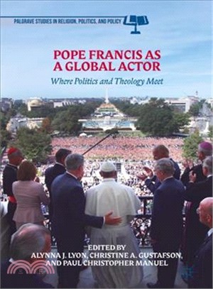 Pope Francis As a Global Actor ― Where Politics and Theology Meet