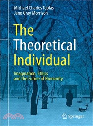 The Theoretical Individual ― Imagination, Ethics and the Future of Humanity