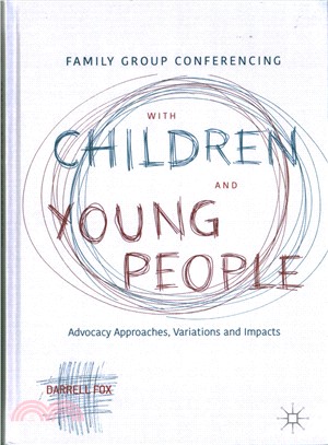 Family Group Conferencing With Children and Young People ― Advocacy Approaches, Variations and Impacts