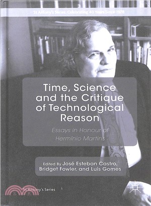 Time, Science and the Critique of Technological Reason ― Essays in Honour of Herm璯io Martins