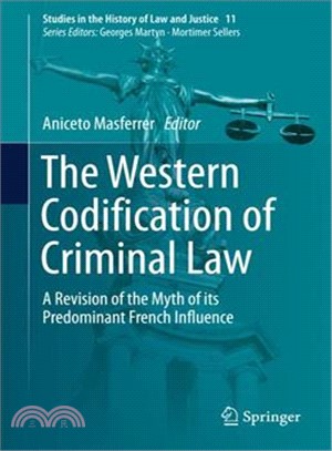 The Western Codification of Criminal Law ― A Revision of the Myth of Its Predominant French Influence