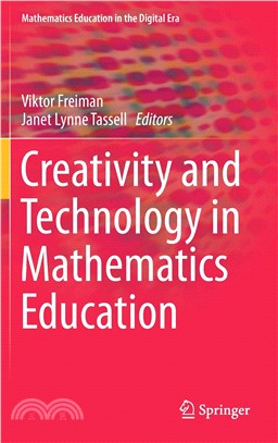 Creativity and Technology in Mathematics Education (Mathematics Education in the Digital Era)