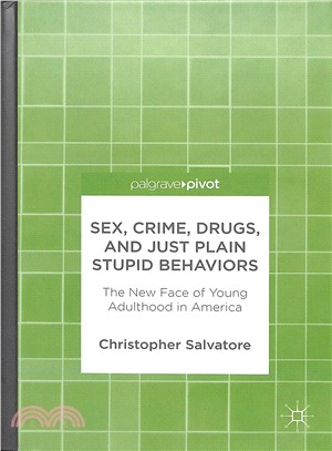 Sex, Crime, Drugs, and Just Plain Stupid Behaviors ― The New Face of Young Adulthood in America