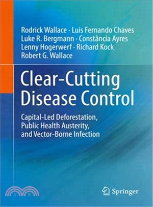 Clear-cutting Disease Control ― Capital-led Deforestation, Public Health Austerity, and Vector-borne Infection