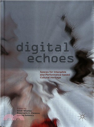 Digital Echoes ― Spaces for Intangible and Performance-based Cultural Heritage
