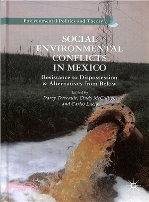 Social environmental conflicts in Mexicoresistance to dispossession and alternatives from below /