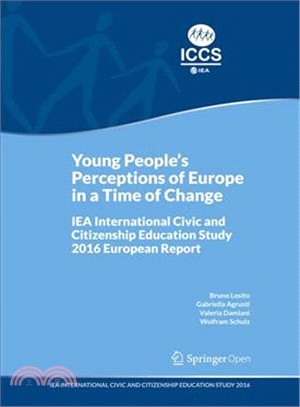 Young People's Perceptions of Europe in a Time of Change ― Iea International Civic and Citizenship Education Study 2016 European Report