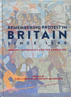 Remembering Protest in Britain Since 1500 ― Memory, Materiality and the Landscape