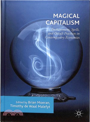 Magical Capitalism ― Enchantment, Spells, and Occult Practices in Contemporary Economies