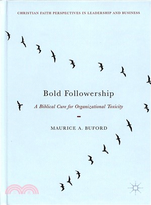 Bold Followership ― A Biblical Cure for Organizational Toxicity