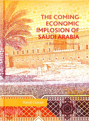 The Coming Economic Implosion of Saudi Arabia ― A Behavioural Perspective