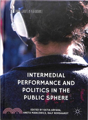 Intermedial Performance and Politics in the Public Sphere