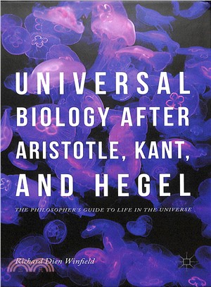 Universal Biology After Aristotle, Kant, and Hegel ― The Philosopher's Guide to Life in the Universe