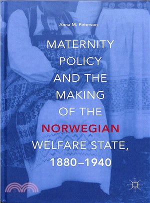 Maternity Policy and the Making of the Norwegian Welfare State, 1880-1940