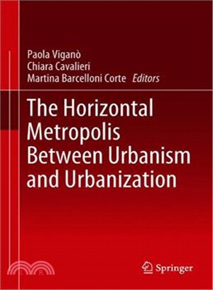 The Horizontal Metropolis Between Urbanism and Urbanization.