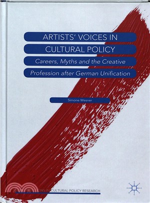 Artist's Voices in Cultural Policy ― Careers, Myths and the Creative Profession After German Unification