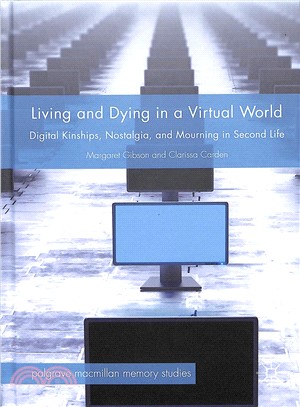 Living and Dying in a Virtual World ― Digital Kinships, Nostalgia, and Mourning in Second Life