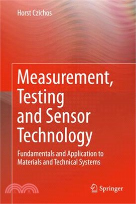 Measurement, Testing and Sensor Technology ― Fundamentals and Application to Materials and Technical Systems