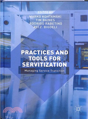 Practices and Tools for Servitization ― Managing Service Transition