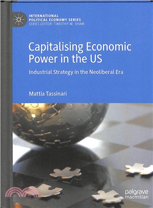 Capitalising Economic Power in the Us ― Industrial Strategy in the Neoliberal Era