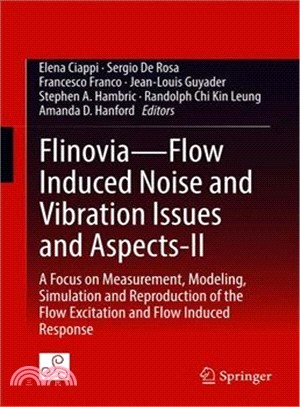 Flinovia - Flow Induced Noise and Vibration Issues and Aspects ― A Focus on Measurement, Modeling, Simulation and Reproduction of the Flow Excitation and Flow Induced Response