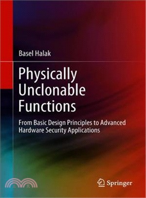Physically Unclonable Functions ― From Basic Design Principles to Advanced Hardware Security Applications