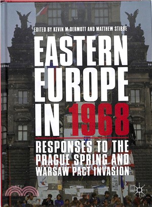 Eastern Europe in 1968 ― Responses to the Prague Spring and Warsaw Pact Invasion