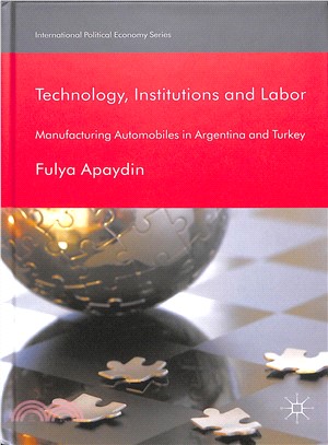 Technology, Institutions and Labor ― Manufacturing Automobiles in Argentina and Turkey