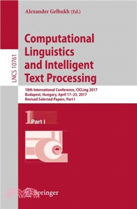 Computational Linguistics and Intelligent Text Processing：18th International Conference, CICLing 2017, Budapest, Hungary, April 17-23, 2017, Revised Selected Papers, Part I
