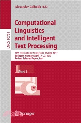 Computational Linguistics and Intelligent Text Processing：18th International Conference, CICLing 2017, Budapest, Hungary, April 17-23, 2017, Revised Selected Papers, Part I
